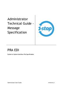 Administrator Technical Guide Message Specification PRA EDI System to System Interface File Specification