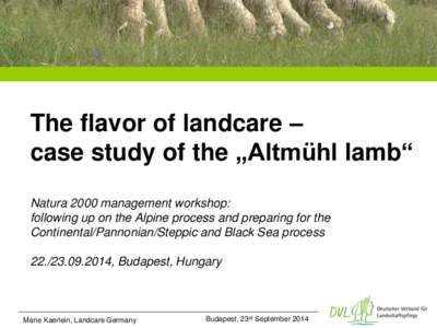 The flavor of landcare – case study of the „Altmühl lamb“ Natura 2000 management workshop: following up on the Alpine process and preparing for the Continental/Pannonian/Steppic and Black Sea process