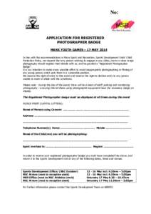 No:  APPLICATION FOR REGISTERED PHOTOGRAPHER BADGE MANX YOUTH GAMES – 17 MAY 2014 In line with the recommendations in Manx Sport and Recreation, Sports Development Units’ Child