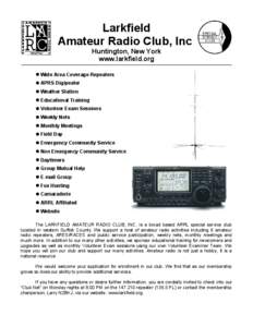 Larkfield Amateur Radio Club, Inc. Huntington, New York www.larkfield.org z Wide Area Coverage Repeaters z APRS Digipeater