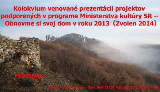 Archeologický ústav SAV Nitra, Mesto Zvolen, Rákociho cesta a Katedra archeológie UKF Nitra Vás pozývajú na Kolokvium venované prezentácii projektov podporených v programe Ministerstva kultúry SR –