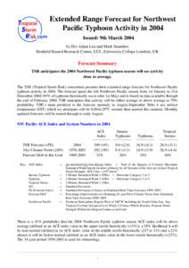 Extended Range Forecast for Northwest Pacific Typhoon Activity in 2004 Issued: 9th March 2004 by Drs Adam Lea and Mark Saunders Benfield Hazard Research Centre, UCL (University College London), UK