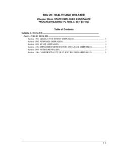 Title 22: HEALTH AND WELFARE Chapter 254-A: STATE EMPLOYEE ASSISTANCE PROGRAM HEADING: PL 1989, c. 857, §57 (rp) Table of Contents Subtitle 2. HEALTH......................................................................