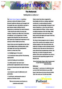 Patient Voices The Rationale ‘Nothing about us without us.’ The Patient Voices Programme is partly an  Patient stories have been recognised by