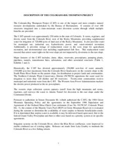 DESCRIPTION OF THE COLORADO-BIG THOMPSON PROJECT  The Colorado-Big Thompson Project (C-BT) is one of the largest and most complex natural resource developments undertaken by the Bureau of Reclamation. It consists of over