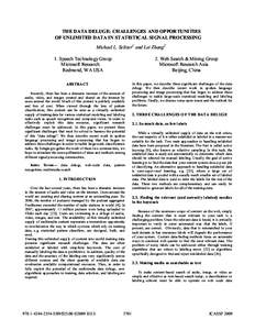 THE DATA DELUGE: CHALLENGES AND OPPOR TUNITIES OF UNLIMITED DATA IN STATISTICAL SIGNAL PROCESSING Michael L. Seltzer1 and Lei Zhang2 1. Speech Technology Group Microsoft Research Redmond, WA USA