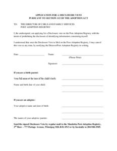 APPLICATION FOR A DISCLOSURE VETO PURSUANT TO SECTION 112 OF THE ADOPTION ACT TO: THE DIRECTOR OF CHILD AND FAMILY SERVICES POST ADOPTION REGISTRY