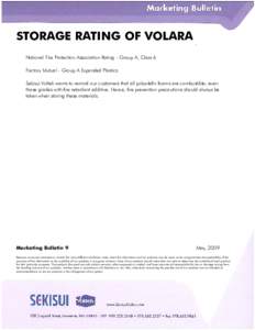 STORAGE RATING OF VOLARA National Fire Protection Association Rating - Group A, Class 6 Factory Mutual - Group A Expanded Plastics Sekisui Voltek wants to remind our customers that all polyolefin foams are combustible; e