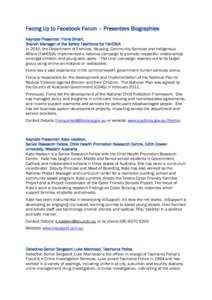 Facing Up to Facebook Forum – Presenters Biographies Keynote Presenter: Fiona Smart, Branch Manager of the Safety Taskforce for FaHCSIA In 2010, the Department of Families, Housing, Community Services and Indigenous Af