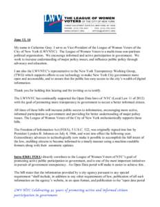 June 13, 14 My name is Catherine Gray. I serve as Vice-President of the League of Women Voters of the City of New York (LWVNYC). The League of Women Voters is a multi-issue non-partisan political organization. We encoura