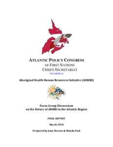 ATLANTIC POLICY CONGRESS OF FIRST NATIONS CHIEFS SECRETARIAT www.apcfnc.ca  Aboriginal Health Human Resources Initiative (AHHRI)