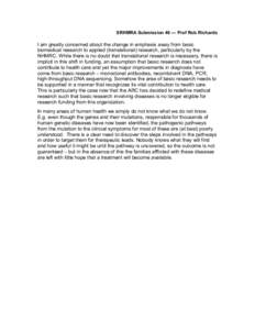 SRHMRA Submission 46 — Prof Rob Richards  I am greatly concerned about the change in emphasis away from basic biomedical research to applied (translational) research, particularly by the NHMRC. While there is no doubt 