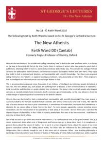 ST GEORGE’S LECTURES 18 - The New Atheists No 18 - © Keith Ward 2010 The following text by Keith Ward is based on his St George’s Cathedral Lecture
