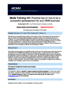 Media Training 101: Practical tips on how to be a successful spokesperson for your DMM business Tuesday, August 5, p.m. EST (6 p.m. Central, 5 p.m. Mountain, 4 p.m. Pacific) **Space is limited to the first 30 r