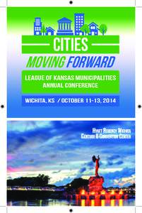 Welcome Welcome to the 106th League of Kansas Municipalities Annual Conference. On behalf of the League of Municipalities Board of Directors and staff, we are so glad you have joined us here in Wichita along with many o