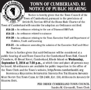 TOWN OF CUMBERLAND, RI NOTICE OF PUBLIC HEARING Notice is hereby given that the Town Council of the Town of Cumberland, pursuant to the provisions of Article IV, Section 409 of the Home Rule Charter of the Town of Cumber