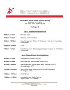 Atlantic First Nations Health Directors Meeting September 12-13, 2012 APC Head Office, Dartmouth, NS Draft Agenda  Day 1: Professional Development