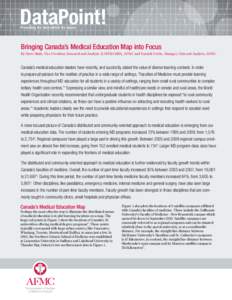 DataPoint! Presenting the data behind the issues Bringing Canada’s Medical Education Map into Focus By Steve Slade, Vice President, Research and Analysis (CAPER-ORIS), AFMC and Yannick Fortin, Manager, Data and Analysi