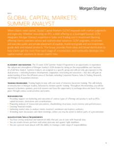 EMEA  Global Capital Markets: Summer Analyst When clients need capital, Global Capital Markets (GCM) responds with market judgments and ingenuity. Whether executing an IPO, a debt offering or a leveraged buyout, GCM