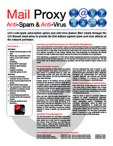 Mail Proxy  Anti-Spam & Anti-Virus GTA’s Anti-Spam subscription option and Anti-Virus feature filter emails through the GTA firewall email proxy to provide the first defense against spam and virus attacks at the networ