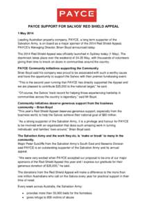 PAYCE SUPPORT FOR SALVOS’ RED SHIELD APPEAL 1 May 2014 Leading Australian property company, PAYCE, a long term supporter of the Salvation Army, is on board as a major sponsor of the 2014 Red Shield Appeal, PAYCE’s Ma
