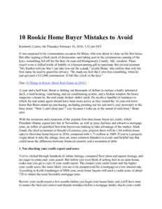     10 Rookie Home Buyer Mistakes to Avoid Kimberly Castro, On Thursday February 18, 2010, 3:32 pm EST It was supposed to be a momentous occasion for Brian, who was about to close on his first home.