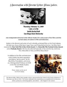 A Conversation with Director/Writer Allison Anders  Thursday, February 12, 2009 1:00 -2:15 PM Smith Recital Hall San Diego State University