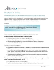What We Heard - Part One Feedback Summary on the Information Sharing Strategy Development Under the guidance of a cross-ministry Advisory Committee and Assistant Deputy Minister Sponsors Group, an Information Sharing Str