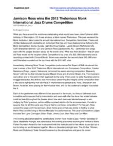 Examiner.com  http://www.examiner.com/article/jamison-ross-wins-the-2012thelonious-monk-international-jazz-drums-competition Jamison Ross wins the 2012 Thelonious Monk International Jazz Drums Competition