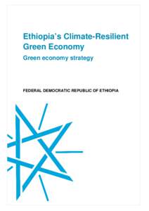 Ethiopia’s Climate-Resilient Green Economy Green economy strategy FEDERAL DEMOCRATIC REPUBLIC OF ETHIOPIA