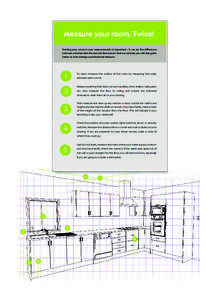 KC 9191 measuring Guide_Layout[removed]:25 AM Page 1  Measure your room. Twice! Getting your correct room measurements is important – it can be the difference between a kitchen that fits and one that doesn’t. But