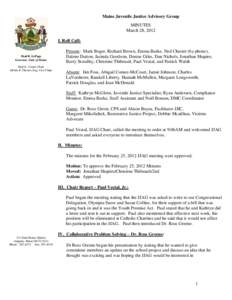 Maine Juvenile Justice Advisory Group MINUTES March 28, 2012 I. Roll Call:  Paul R. LePage