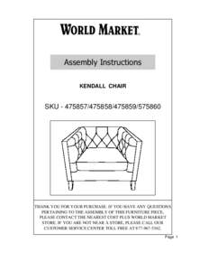 Assembly Instructions KENDALL CHAIR SKU[removed][removed]THANK YOU FOR YOUR PURCHASE. IF YOU HAVE ANY QUESTIONS