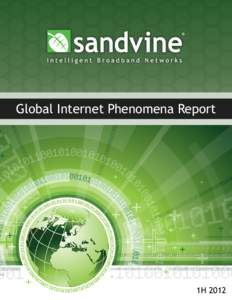 Global Internet Phenomena Report  1H 2012 Executive Summary The Global Internet Phenomena Report: 1H 2012 shines a light on fixed and mobile data networks around the world,
