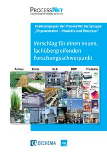 Positionspapier der ProcessNet Fachgruppe „Phytoextrakte – Produkte und Prozesse“ Vorschlag für einen neuen, fachübergreifenden Forschungsschwerpunkt