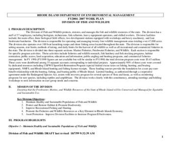 RHODE ISLAND DEPARTMENT OF ENVIRONMENTAL MANAGEMENT FY2004[removed]WORK PLAN DIVISION OF FISH AND WILDLIFE I. PROGRAM DESCRIPTION . The Division of Fish and Wildlife protects, restores, and manages the fish and wildlife re