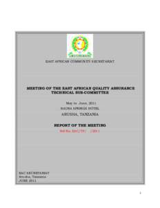 EAST AFRICAN COMMUNITY SECRETARIAT  MEETING OF THE EAST AFRICAN QUALITY ASSURANCE TECHNICAL SUB-COMMITTEE May to June, 2011 NAURA SPRINGS HOTEL