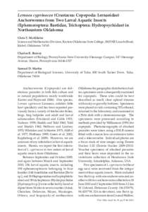 Lernaea cyprinacea (Crustacea: Copepoda: Lernaeidae) Anchorworms from Two Larval Aquatic Insects (Ephemeroptera: Baetidae, Trichoptera: Hydropsychidae) in Northeastern Oklahoma Chris T. McAllister Science and Mathematics