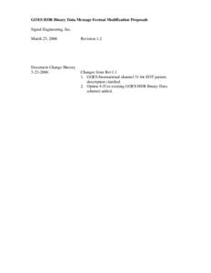 GOES HDR Binary Data Message Format Modification Proposals Signal Engineering, Inc. March 23, 2006 Document Change History[removed]