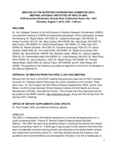 MINUTES OF THE NUTRITION COORDINATING COMMITTEE (NCC) MEETING, NATIONAL INSTITUTES OF HEALTH (NIH[removed]Executive Boulevard, Ground Floor Conference Room, Rm. 1A01 Thursday, August 7, 2014, 2:00 – 4:00 pm WELCOME Dr. V