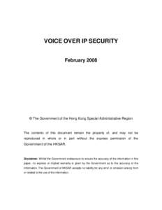 VOICE OVER IP SECURITY February 2008 © The Government of the Hong Kong Special Administrative Region  The contents of this document remain the property of, and may not be