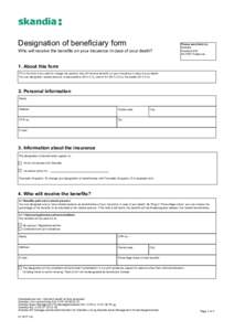 Designation of beneficiary form  Who will receive the benefits on your insurance in case of your death? Please send form to: Skandia