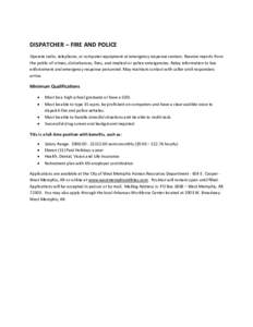 DISPATCHER – FIRE AND POLICE Operate radio, telephone, or computer equipment at emergency response centers. Receive reports from the public of crimes, disturbances, fires, and medical or police emergencies. Relay infor