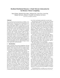 Resilient Distributed Datasets: A Fault-Tolerant Abstraction for In-Memory Cluster Computing Matei Zaharia, Mosharaf Chowdhury, Tathagata Das, Ankur Dave, Justin Ma, Murphy McCauley, Michael J. Franklin, Scott Shenker, I