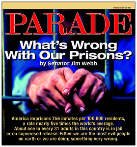 s u n d ay, ma r c h 2 9 , [removed]What’s Wrong With Our Prisons? by Senator Jim Webb