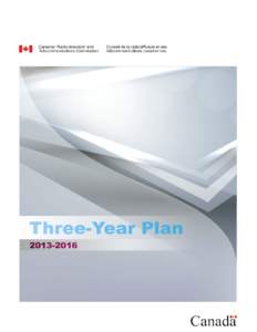 CRTC Three-Year Plan[removed] This publication is available electronically: http://www.crtc.gc.ca This publication can be made available in alternative format upon request.