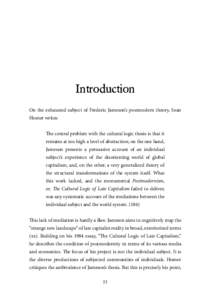 Introduction On the exhausted subject of Frederic Jameson’s postmodern theory, Sean Homer writes: The central problem with the cultural logic thesis is that it remains at too high a level of abstraction; on the one han