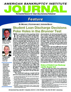 The Essential Resource for Today’s Busy Insolvency Professional  Feature By Michael J. Fletcher and J. Jackson Waste  Student Loan Discharge Decisions