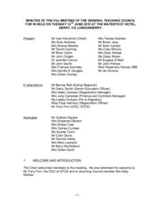 MINUTES OF THE 41st MEETING OF THE GENERAL TEACHING COUNCIL FOR NI HELD ON TUESDAY 12TH JUNE 2012 AT THE WATERFOOT HOTEL, DERRY, CO LONDONDERRY. Present:  Mr Ivan Arbuthnot (Chair)