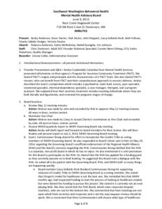 Southwest Washington Behavioral Health Mental Health Advisory Board June 9, 2013 Rock Creek Hegewald Center 710 SW Rock Creek Dr Stevenson, WA MINUTES